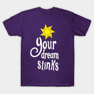 Your Dream Stinks T-Shirt